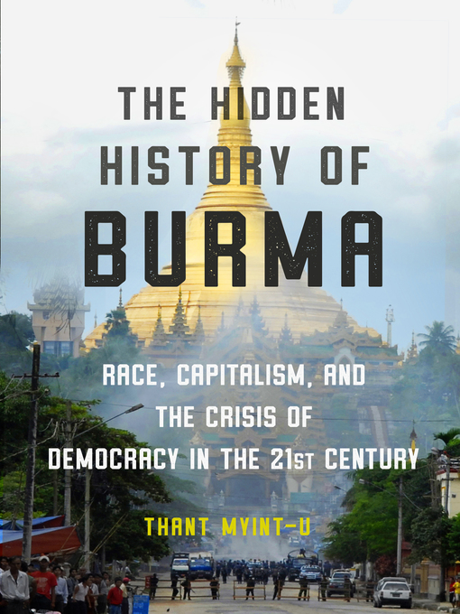 Title details for The Hidden History of Burma by Thant Myint-U - Available